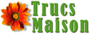 Trucs Maison